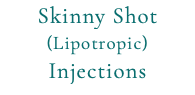 Skinny Shot (Lipotropic) Injections