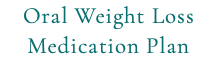 Oral Weight Loss Medication Plan